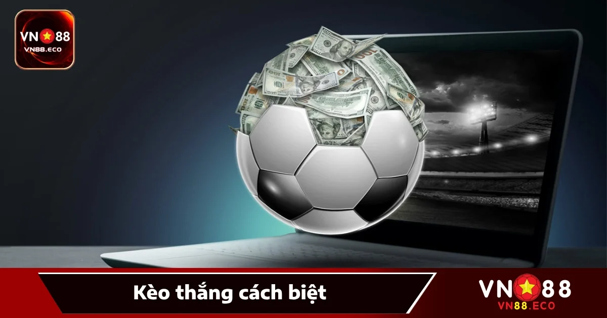 Kèo Thắng Cách Biệt Tại VN88 Là Gì Và Mẹo Chơi Dễ Ăn Nhất