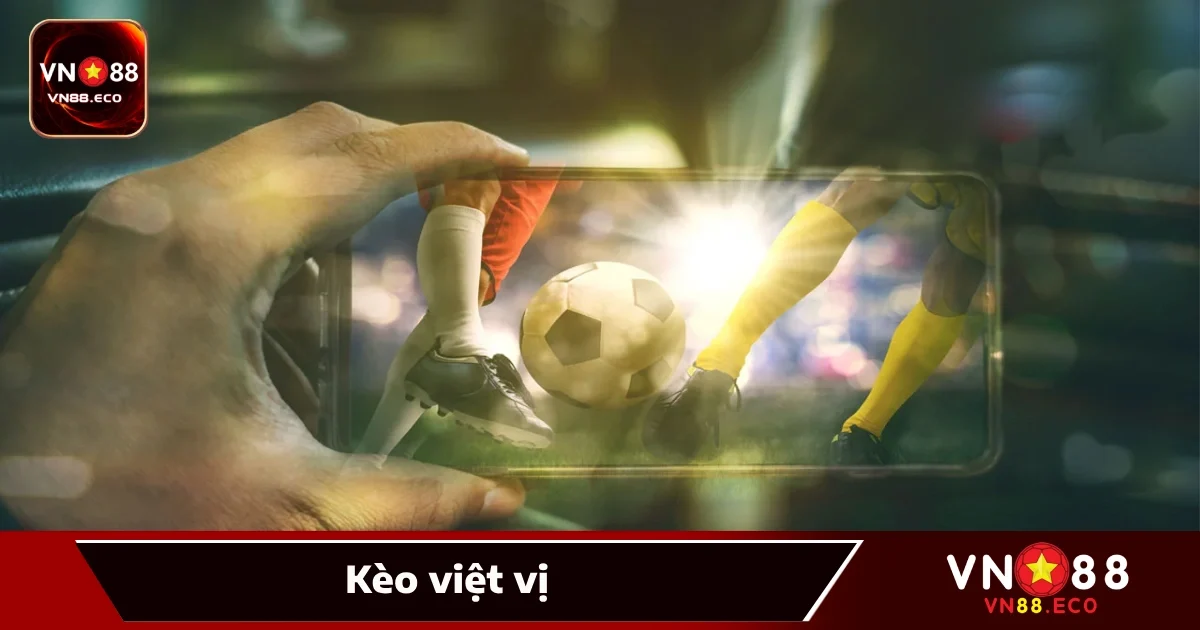 Kèo Việt Vị VN88 – Hình Thức Cá Cược Theo Chỉ Số Ít Ai Để Ý