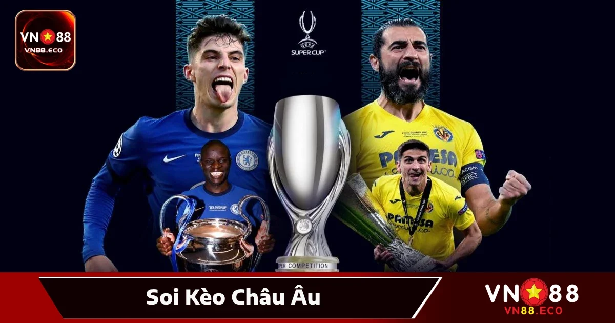 Soi Kèo Châu Âu VN88 – Cược Dễ Với Ba Lựa Chọn Cơ Bản