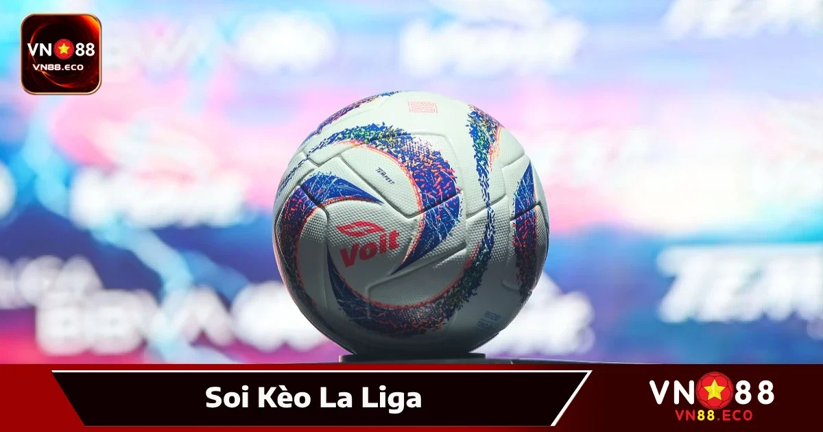 Soi Kèo La Liga Tại VN88 – Trận Cầu Rực Lửa Từ Tây Ban Nha