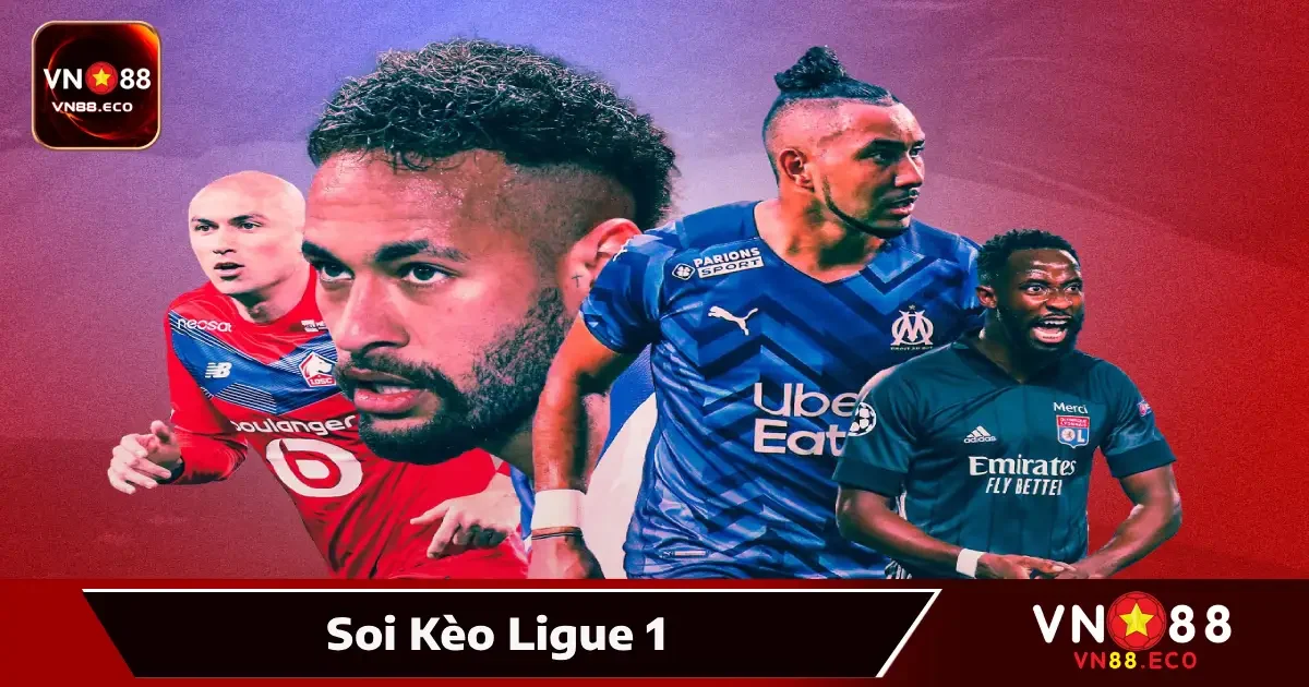 Soi Kèo Ligue 1 VN88: Giải Đấu Pháp Với Nhiều Cơ Hội Bắt Kèo