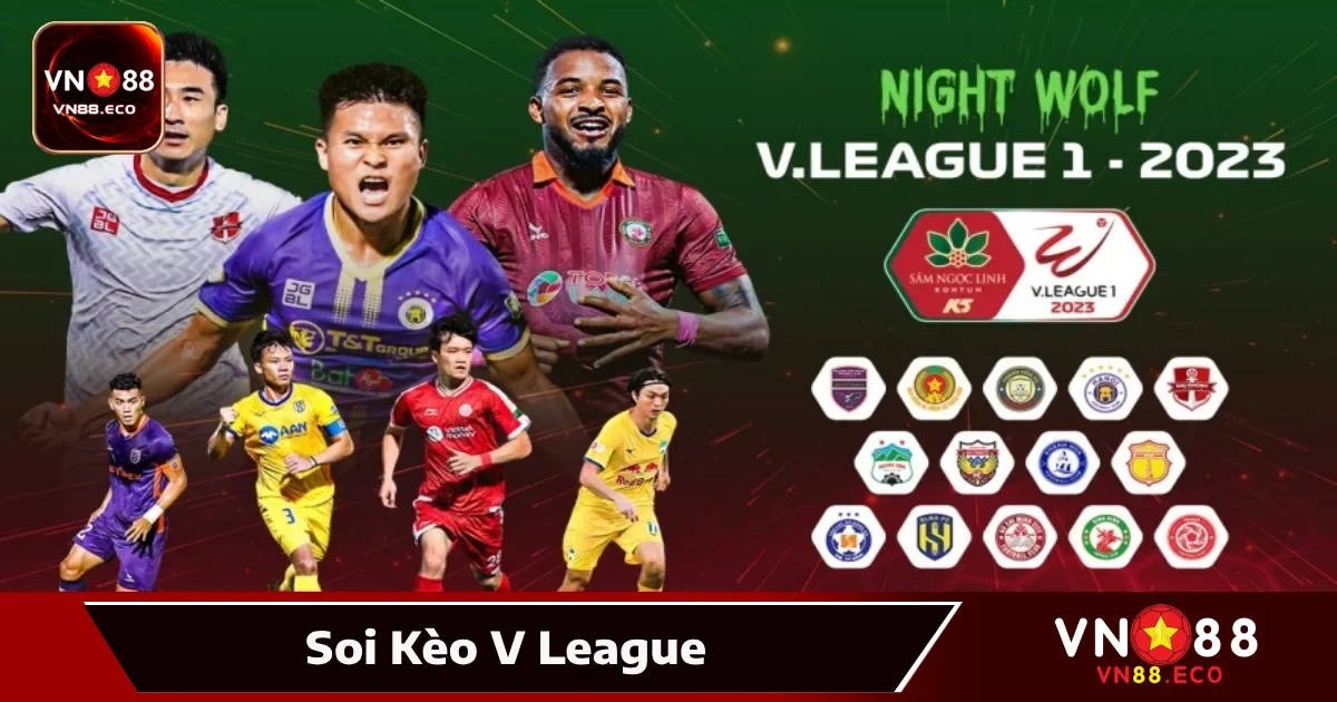 Soi Kèo V League VN88 – Cá Cược Giải Quốc Nội Đầy Bất Ngờ
